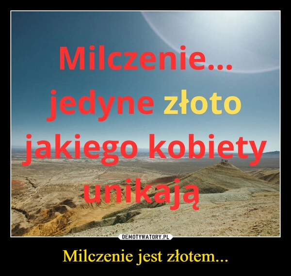 
    Milczenie jest złotem...