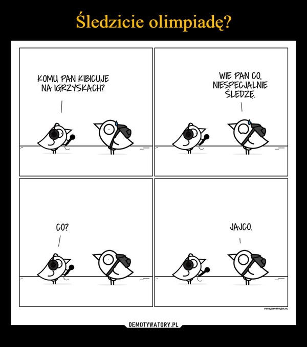 
    Śledzicie olimpiadę?