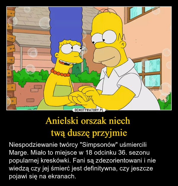 
    Anielski orszak niech 
twą duszę przyjmie