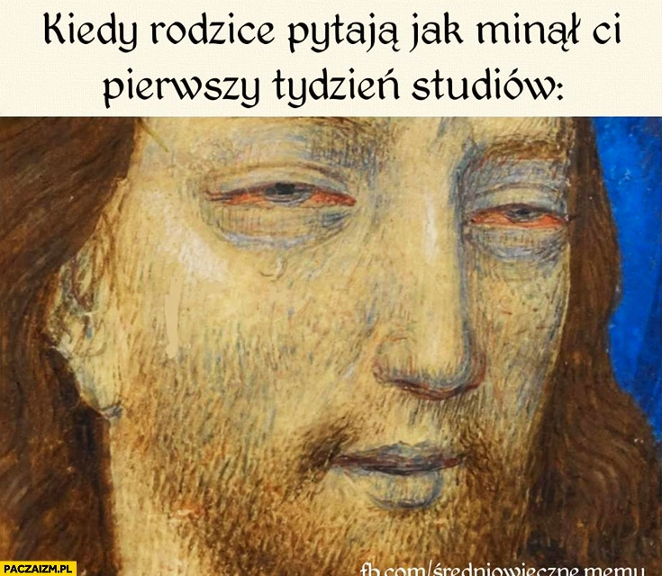 
    Kiedy rodzice pytają jak minął Ci pierwszy tydzień studiów przećpane oczy