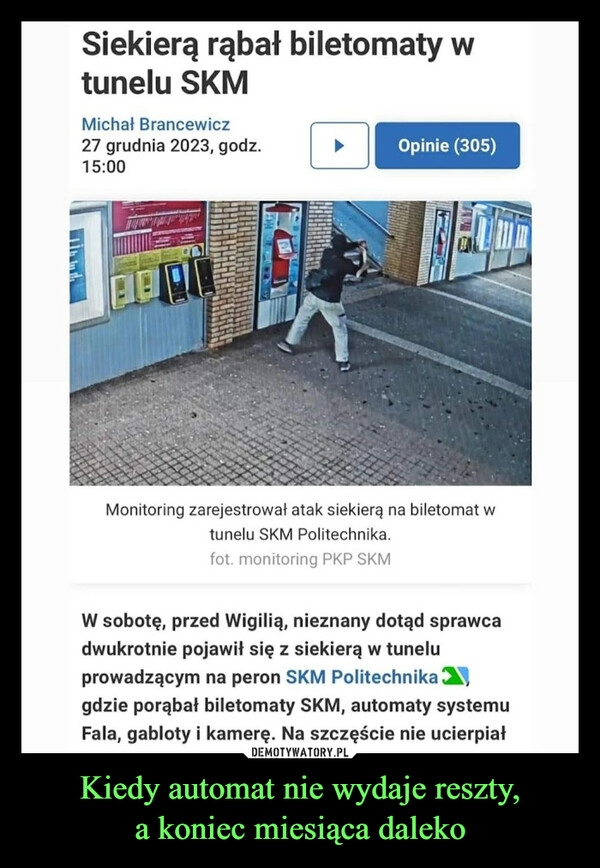 
    Kiedy automat nie wydaje reszty,
a koniec miesiąca daleko