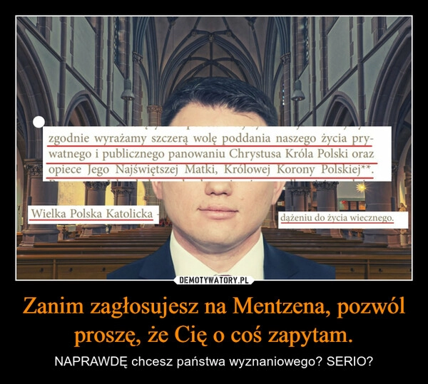 
    Zanim zagłosujesz na Mentzena, pozwól proszę, że Cię o coś zapytam.