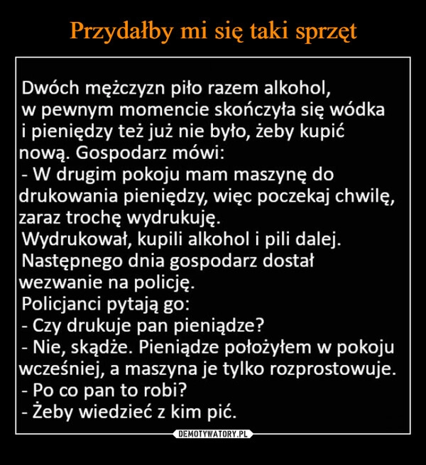 
    
Przydałby mi się taki sprzęt 