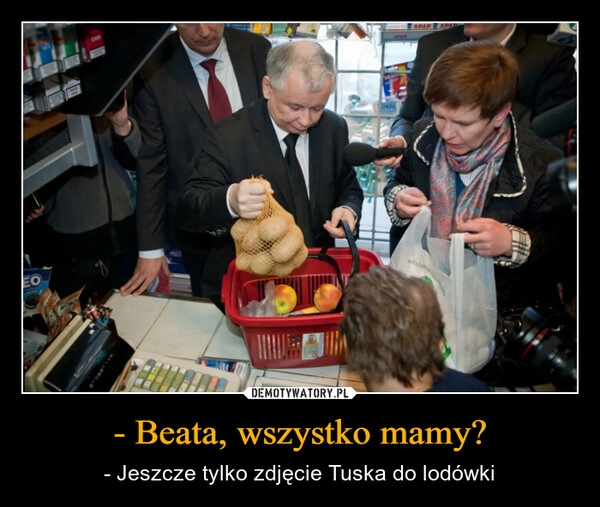 
    - Beata, wszystko mamy?