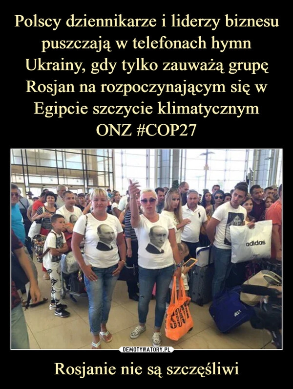 
    
Polscy dziennikarze i liderzy biznesu puszczają w telefonach hymn Ukrainy, gdy tylko zauważą grupę Rosjan na rozpoczynającym się w Egipcie szczycie klimatycznym
ONZ #COP27 Rosjanie nie są szczęśliwi 