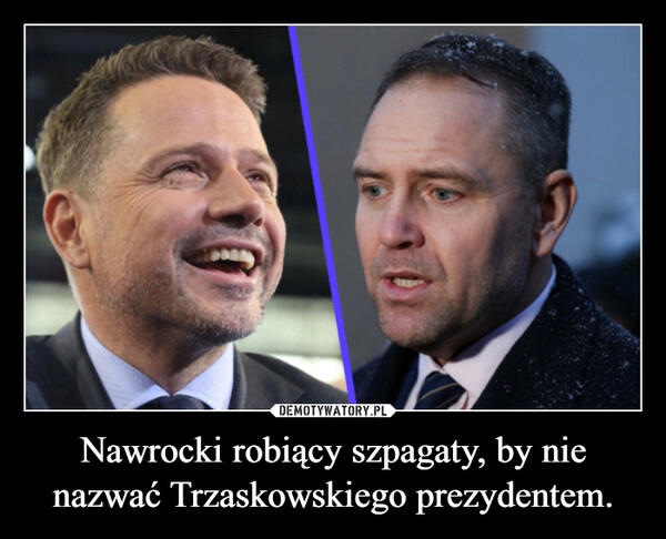 
    Nawrocki robiący szpagaty, by nie nazwać Trzaskowskiego prezydentem.