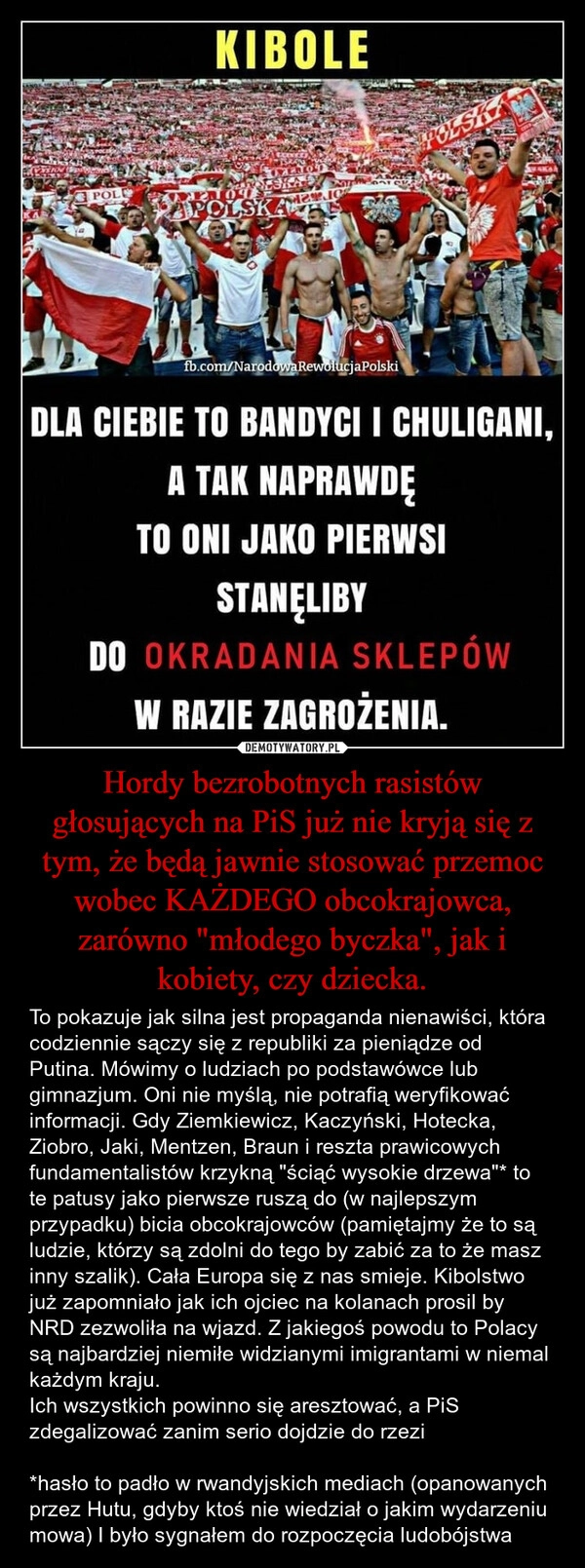 
    Hordy bezrobotnych rasistów głosujących na PiS już nie kryją się z tym, że będą jawnie stosować przemoc wobec KAŻDEGO obcokrajowca, zarówno "młodego byczka", jak i kobiety, czy dziecka.