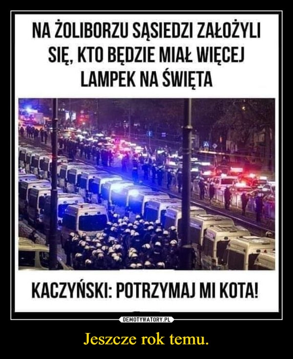 
    Jeszcze rok temu.