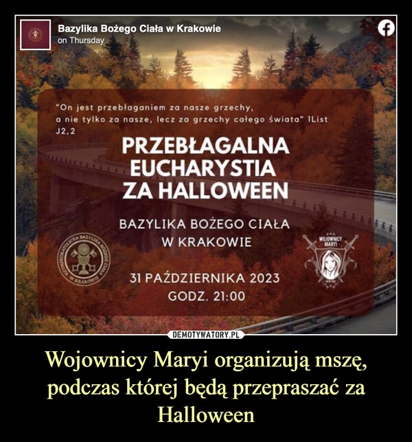 
    Wojownicy Maryi organizują mszę, podczas której będą przepraszać za Halloween