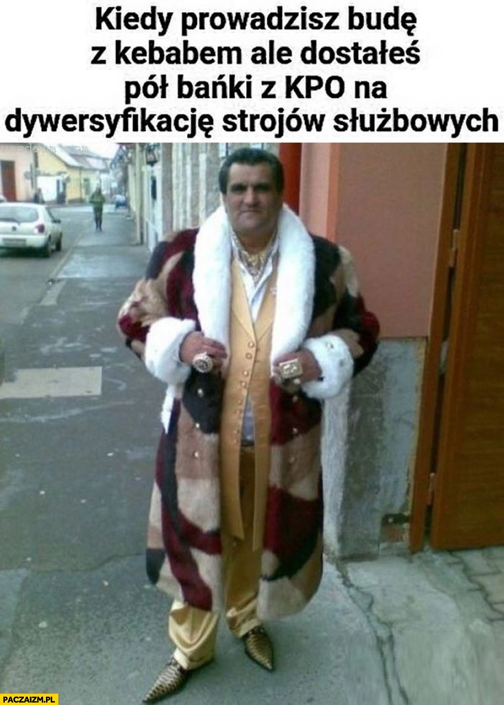
    Kiedy prowadzisz budę z kebabem ale dostałeś pół banki z KPO na dywersyfikacje strojów służbowych