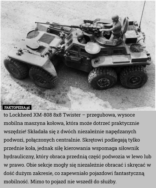 
    To Lockheed XM-808 8x8 Twister – przegubowa, wysoce mobilna maszyna kołowa,