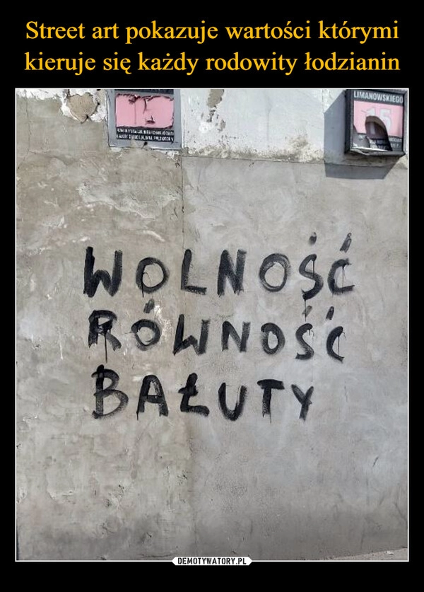 
    Street art pokazuje wartości którymi kieruje się każdy rodowity łodzianin