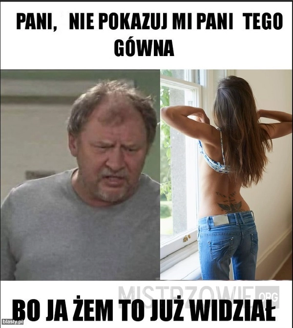 
    Nie powiedział tego jeszcze żaden facet