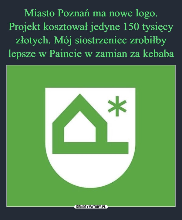 
    Miasto Poznań ma nowe logo. Projekt kosztował jedyne 150 tysięcy złotych. Mój siostrzeniec zrobiłby lepsze w Paincie w zamian za kebaba