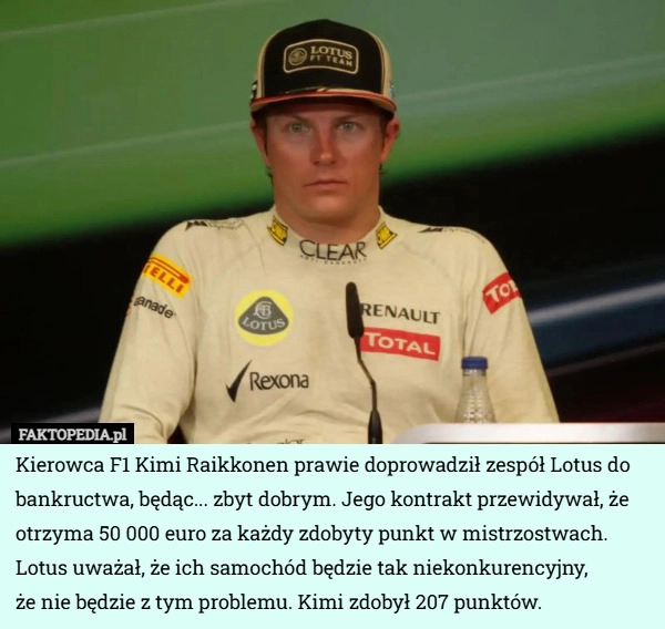 
    Kierowca F1 Kimi Raikkonen prawie doprowadził zespół Lotus do bankructwa...