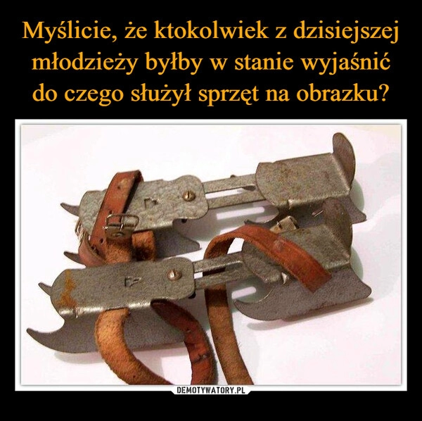 
    Myślicie, że ktokolwiek z dzisiejszej młodzieży byłby w stanie wyjaśnić do czego służył sprzęt na obrazku?