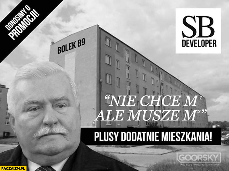 
    Lech Wałęsa Bolek mieszkania nie chce ale muszem, plusy dodatnie mieszkania Goorsky