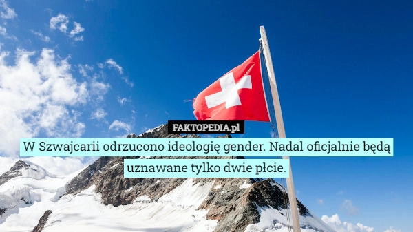 
    W Szwajcarii odrzucono ideologię gender. Nadal oficjalnie będą uznawane