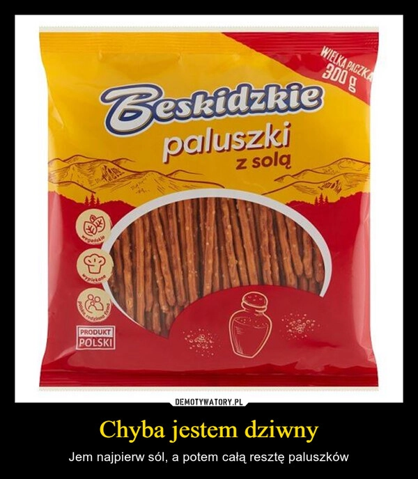 
    Chyba jestem dziwny