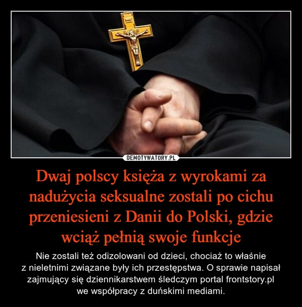 
    Dwaj polscy księża z wyrokami za nadużycia seksualne zostali po cichu przeniesieni z Danii do Polski, gdzie wciąż pełnią swoje funkcje