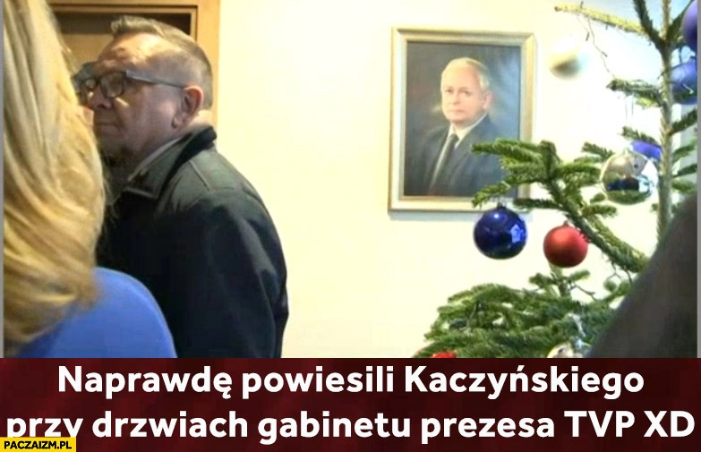 
    Naprawdę powiesili Lecha Kaczyńskiego przy drzwiach gabinetu prezesa TVP