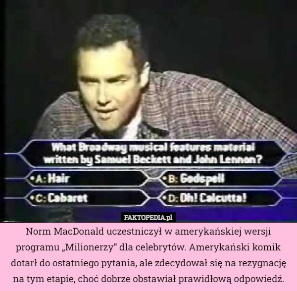 
    Norm MacDonald uczestniczył w amerykańskiej wersji programu „Milionerzy”