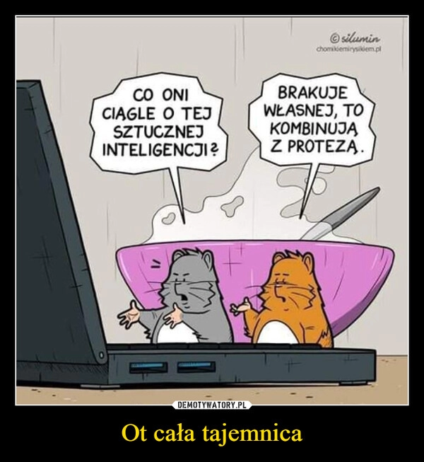 
    Ot cała tajemnica