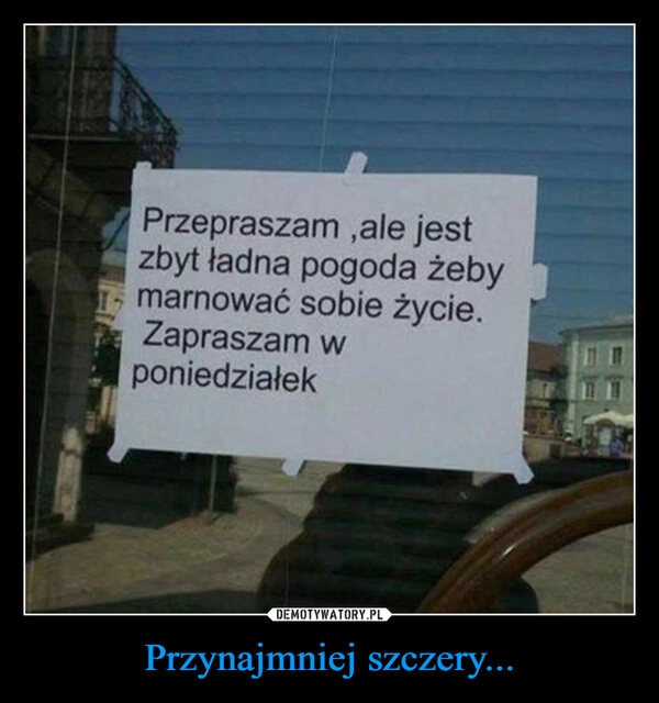 
    Przynajmniej szczery...