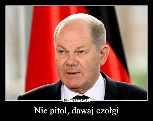 
    Nie pitol, dawaj czołgi 