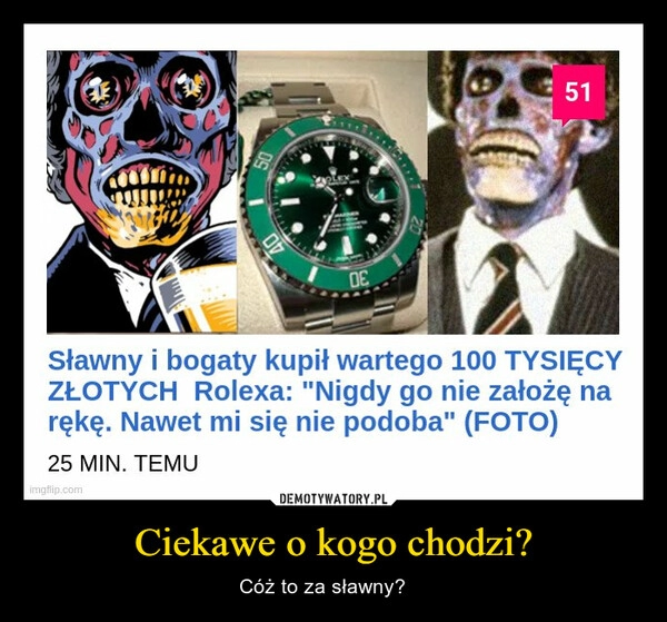 
    Ciekawe o kogo chodzi?