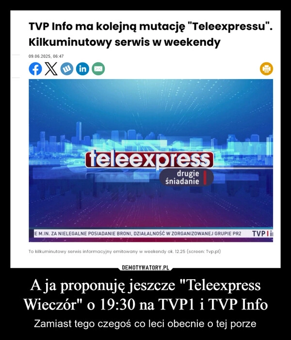 
    A ja proponuję jeszcze "Teleexpress Wieczór" o 19:30 na TVP1 i TVP Info