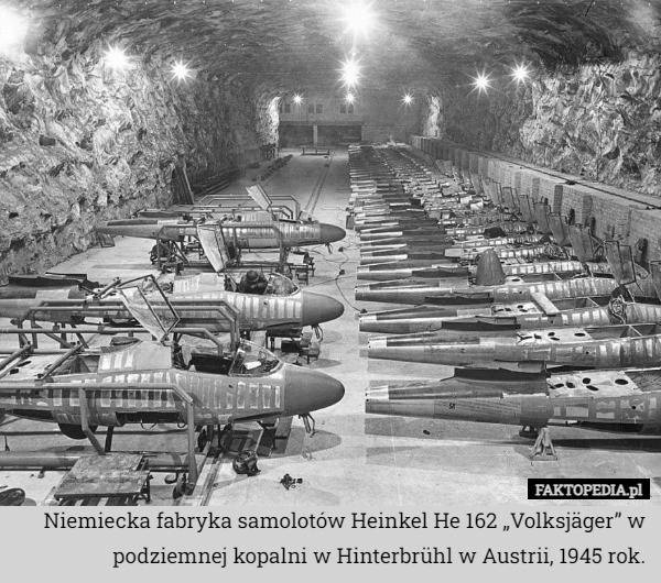 
    Niemiecka fabryka samolotów Heinkel He 162 „Volksjäger” w podziemnej kopalni