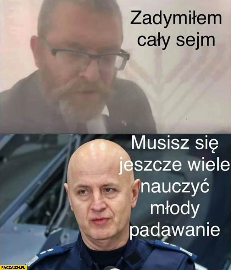 
    Braun: zadymiłem cały sejm, Szymczyk: musisz się jeszcze wiele nauczyć młody padawanie