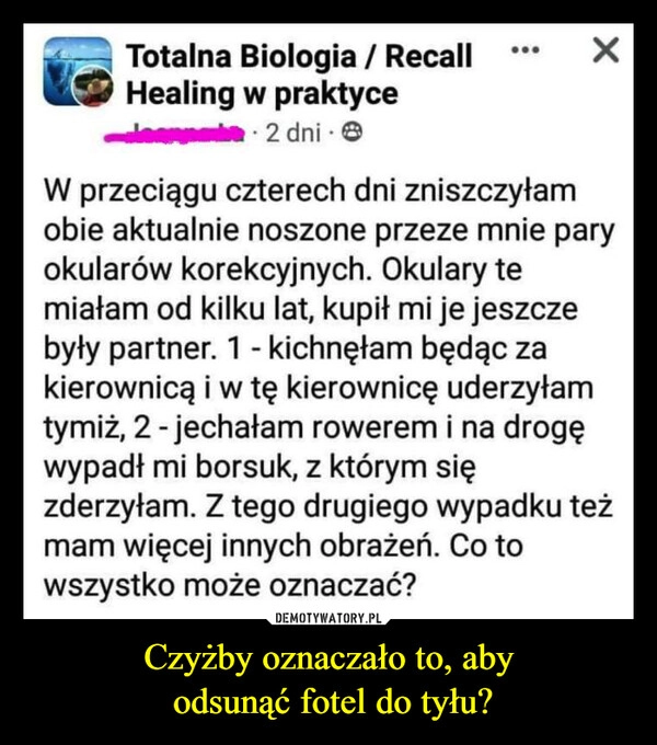 
    Czyżby oznaczało to, aby
 odsunąć fotel do tyłu?