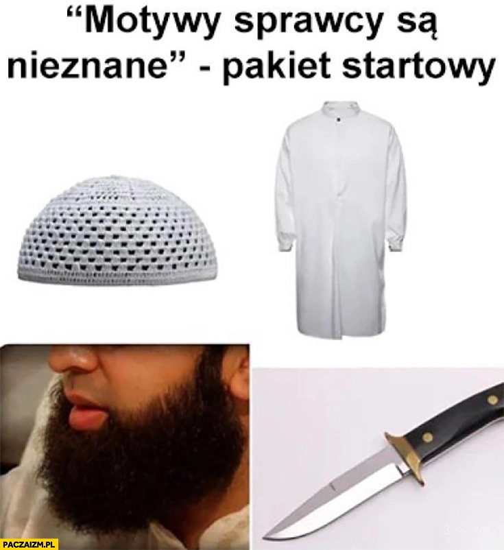 
    Motywy sprawcy są nieznane pakiet startowy starter pack muzułmanin islamista