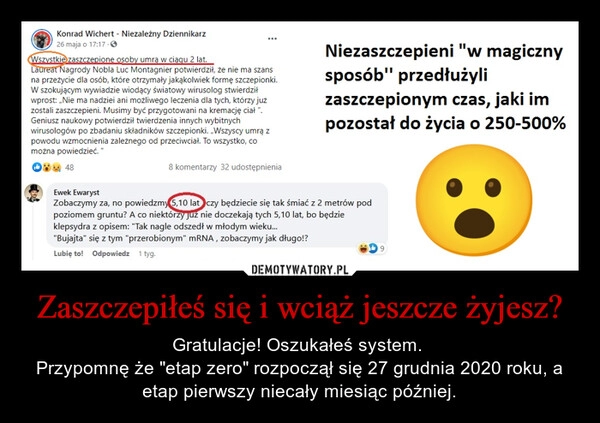 
    Zaszczepiłeś się i wciąż jeszcze żyjesz?