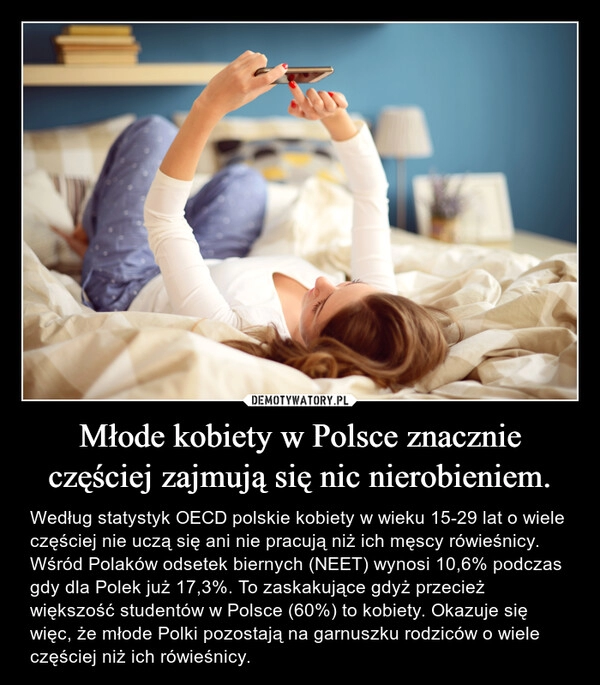 
    Młode kobiety w Polsce znacznie częściej zajmują się nic nierobieniem.