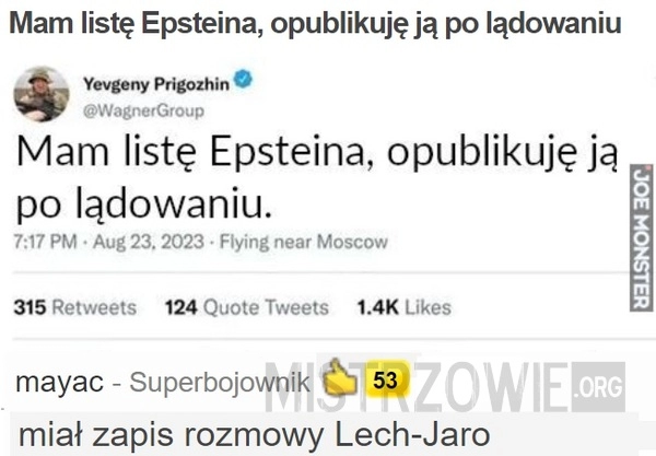 
    Mam listę Epsteina, opublikuję ją po lądowaniu