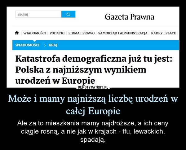 
    Może i mamy najniższą liczbę urodzeń w całej Europie