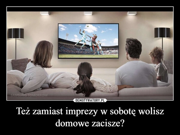 
    Też zamiast imprezy w sobotę wolisz domowe zacisze?