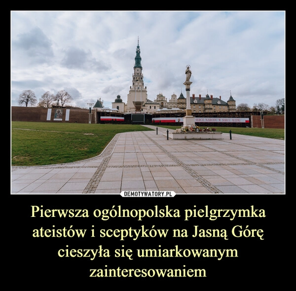 
    Pierwsza ogólnopolska pielgrzymka ateistów i sceptyków na Jasną Górę cieszyła się umiarkowanym zainteresowaniem