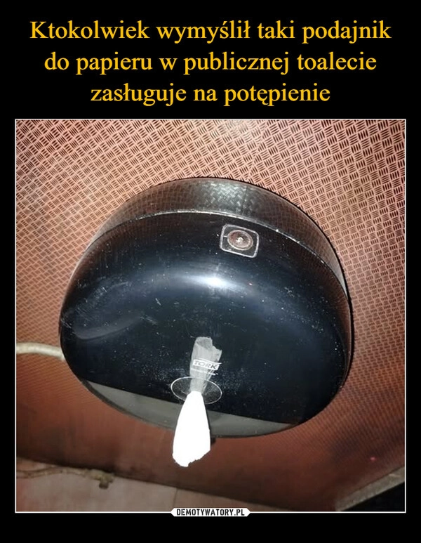 
    Ktokolwiek wymyślił taki podajnik do papieru w publicznej toalecie zasługuje na potępienie