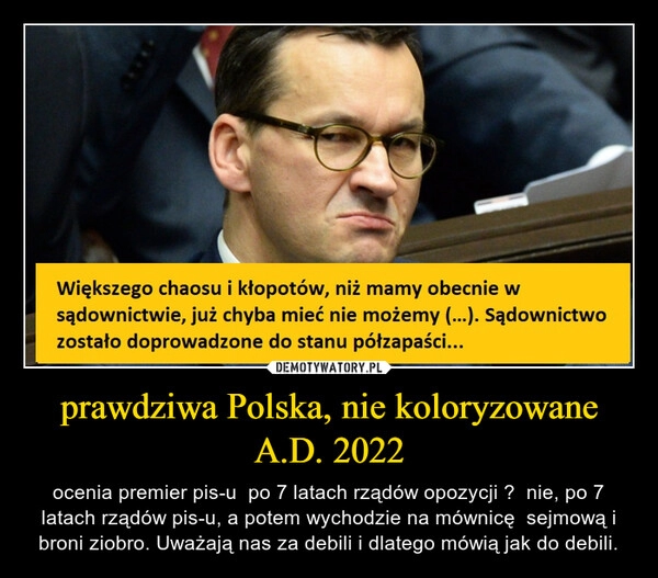 
    
prawdziwa Polska, nie koloryzowane A.D. 2022 