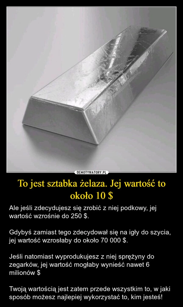 
    To jest sztabka żelaza. Jej wartość to około 10 $