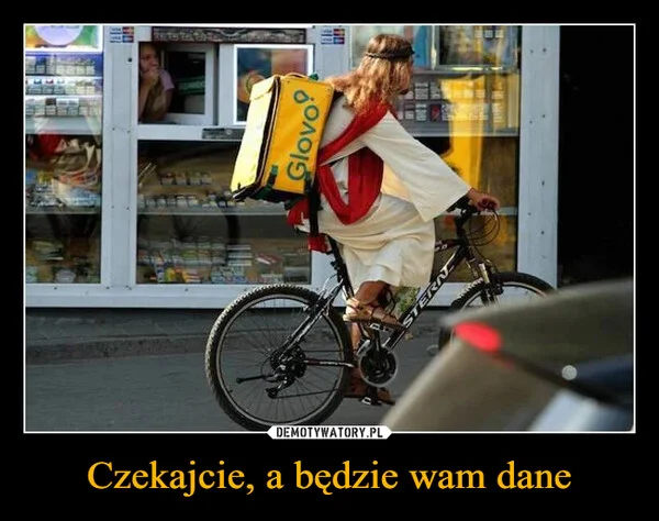Czekajcie, a będzie wam dane