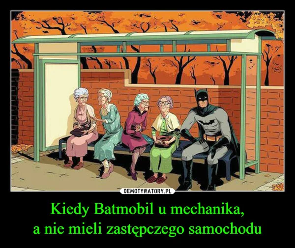 
    Kiedy Batmobil u mechanika, a nie mieli zastępczego samochodu