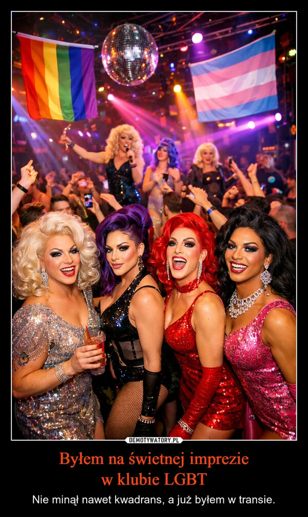 
    Byłem na świetnej imprezie w klubie LGBT