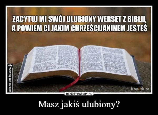 
    Masz jakiś ulubiony?
