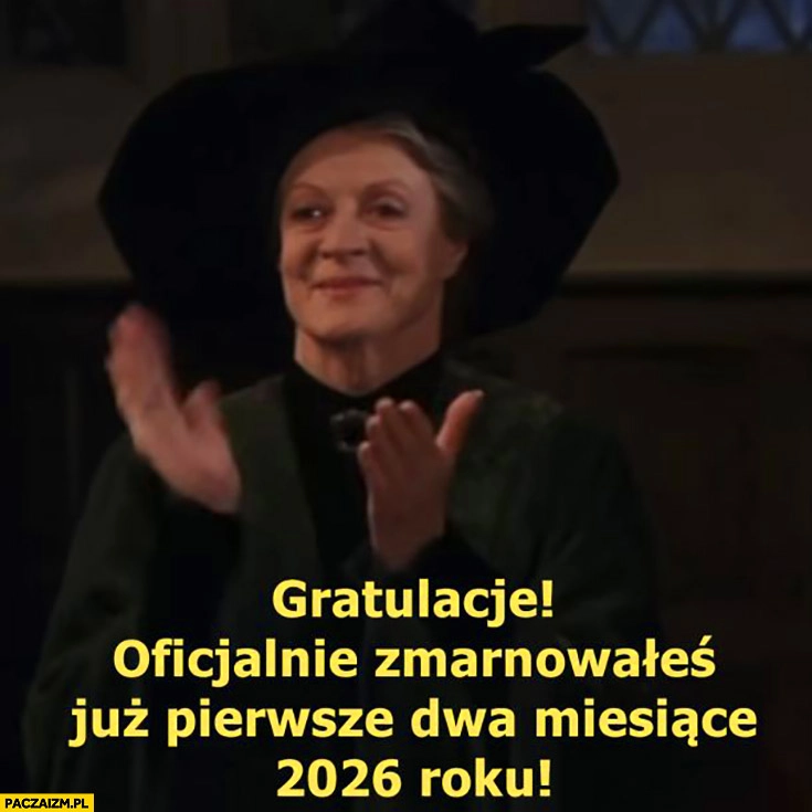 
    Gratulacje oficjalnie zmarnowałeś już pierwsze dwa miesiące 2026 roku