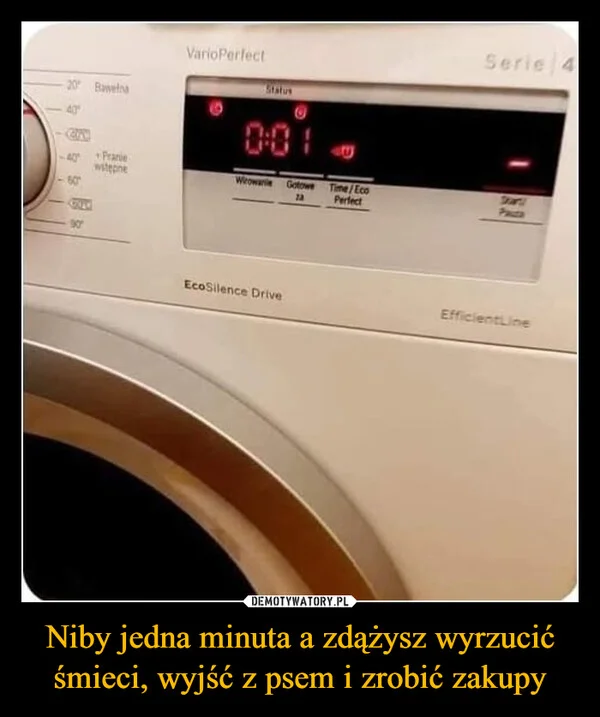 
    Niby jedna minuta a zdążysz wyrzucić śmieci, wyjść z psem i zrobić zakupy